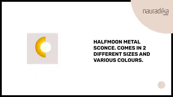 Halfmoon Metal Sconce. Comes in 2 different sizes and various colours. Modern wall lamp with Nordic design.